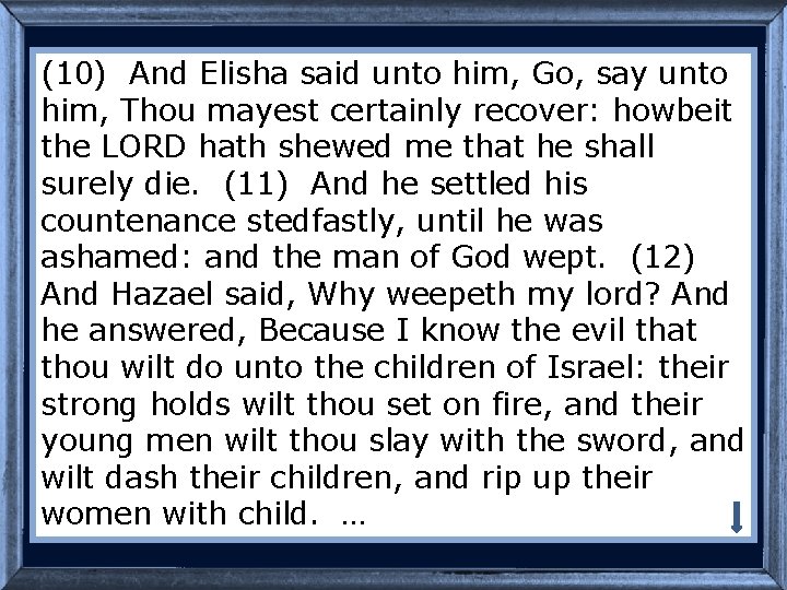 (10) And Elisha said unto him, Go, say unto him, Thou mayest certainly recover: