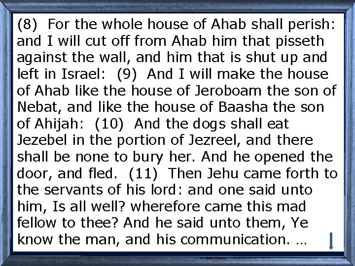(8) For the whole house of Ahab shall perish: and I will cut off