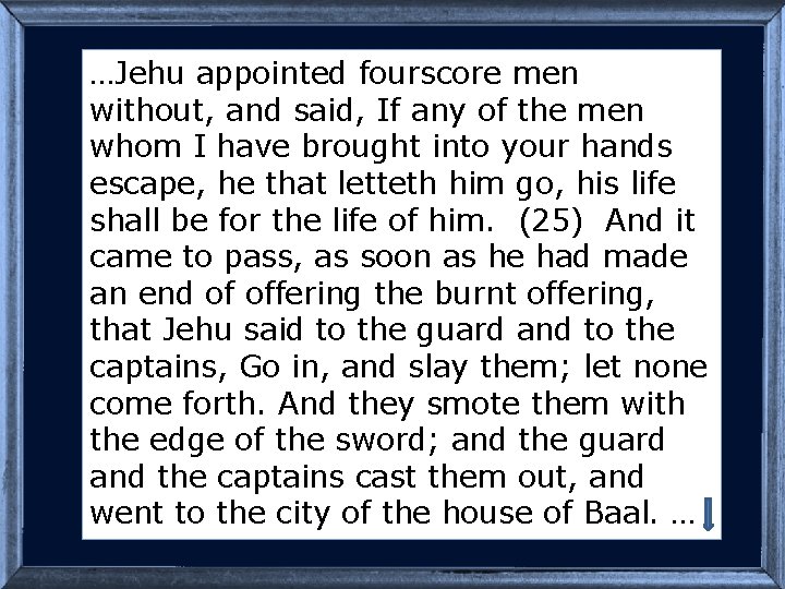 …Jehu appointed fourscore men without, and said, If any of the men whom I