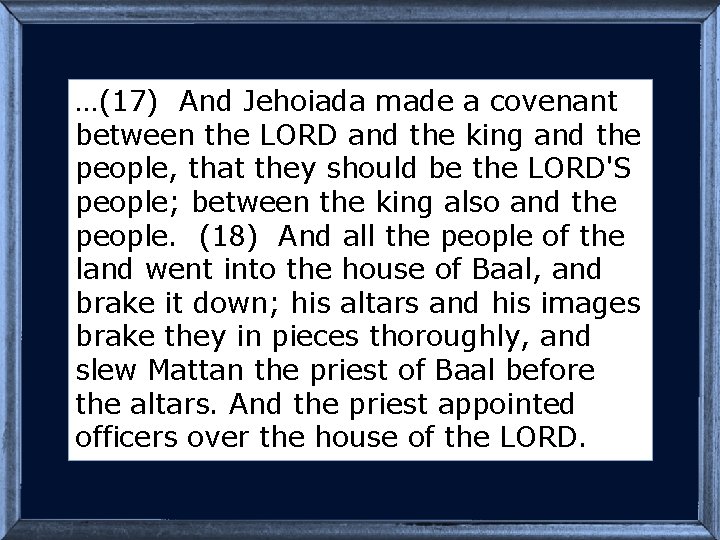 …(17) And Jehoiada made a covenant between the LORD and the king and the