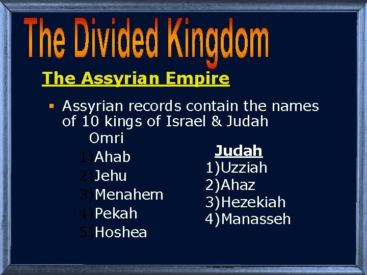 The Assyrian Empire § Assyrian records contain the names of 10 kings of Israel
