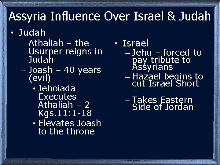 Assyria Influence Over Israel & Judah • Judah – Athaliah – the Usurper reigns