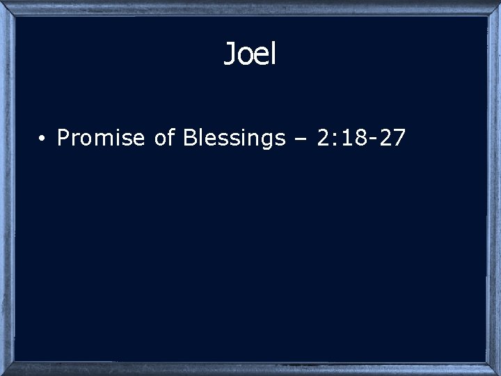 Joel • Promise of Blessings – 2: 18 -27 