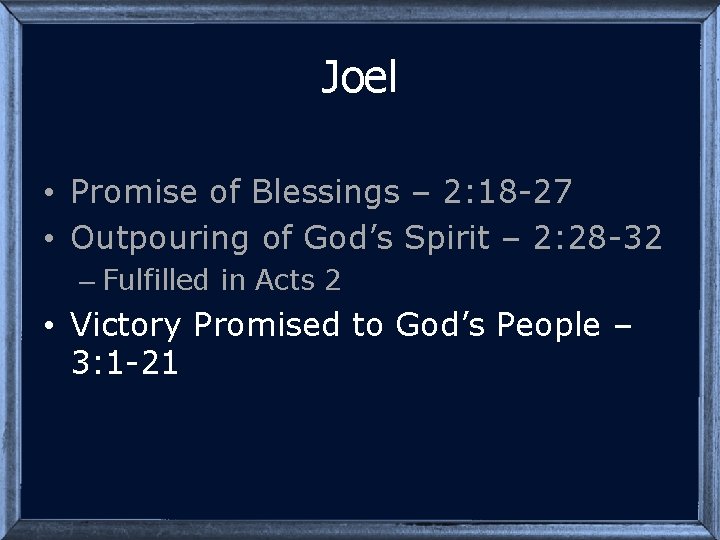 Joel • Promise of Blessings – 2: 18 -27 • Outpouring of God’s Spirit
