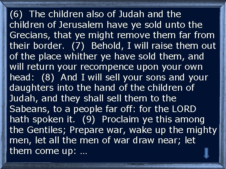 (6) The children also of Judah and the children of Jerusalem have ye sold