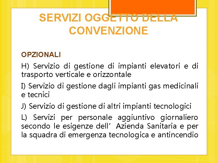 SERVIZI OGGETTO DELLA CONVENZIONE OPZIONALI H) Servizio di gestione di impianti elevatori e di
