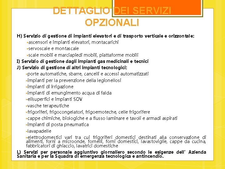 DETTAGLIO DEI SERVIZI OPZIONALI H) Servizio di gestione di impianti elevatori e di trasporto