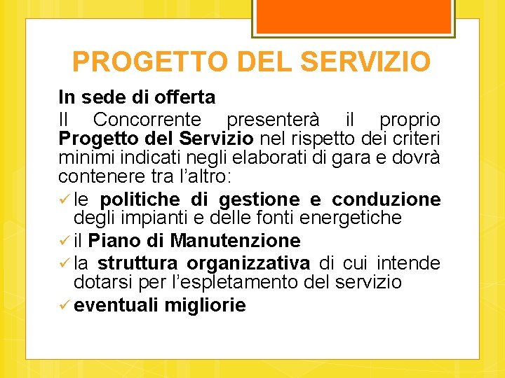 PROGETTO DEL SERVIZIO In sede di offerta Il Concorrente presenterà il proprio Progetto del