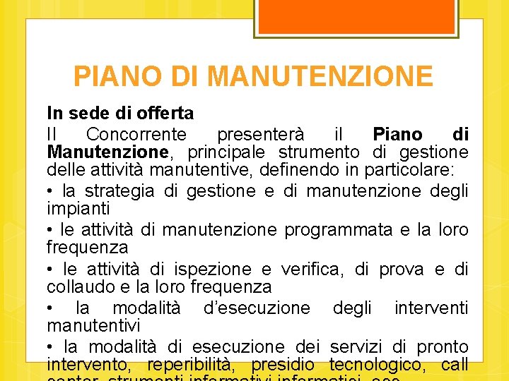 PIANO DI MANUTENZIONE In sede di offerta Il Concorrente presenterà il Piano di Manutenzione,