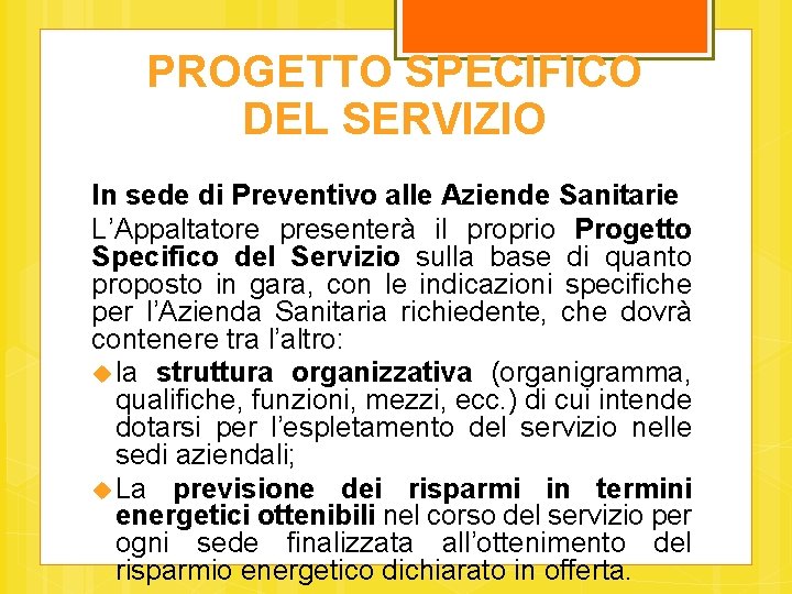 PROGETTO SPECIFICO DEL SERVIZIO In sede di Preventivo alle Aziende Sanitarie L’Appaltatore presenterà il