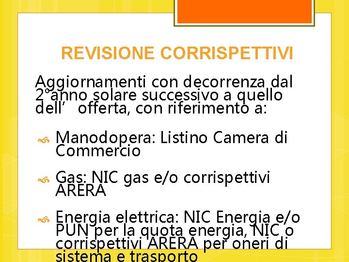 REVISIONE CORRISPETTIVI Aggiornamenti con decorrenza dal 2°anno solare successivo a quello dell’offerta, con riferimento