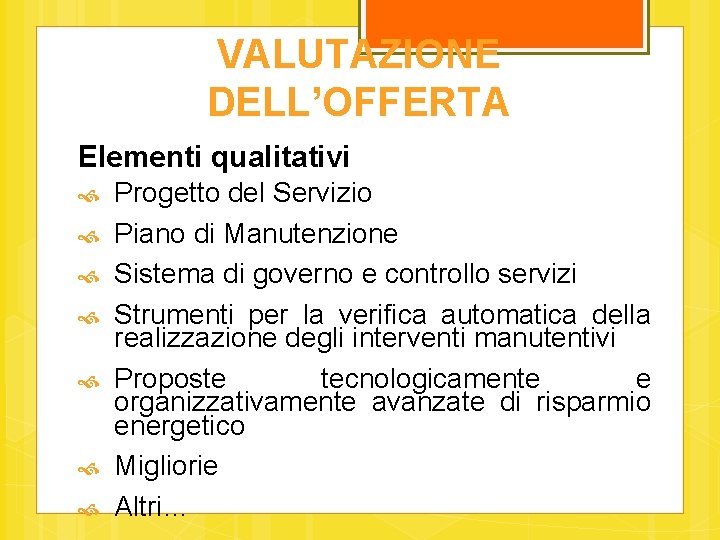 VALUTAZIONE DELL’OFFERTA Elementi qualitativi Progetto del Servizio Piano di Manutenzione Sistema di governo e
