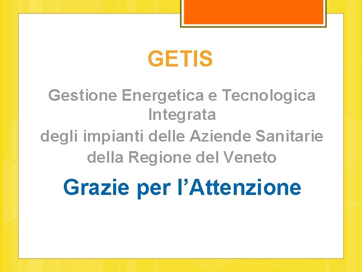 GETIS Gestione Energetica e Tecnologica Integrata degli impianti delle Aziende Sanitarie della Regione del