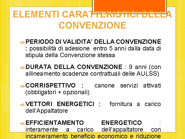 ELEMENTI CARATTERISTICI DELLA CONVENZIONE PERIODO DI VALIDITA’ DELLA CONVENZIONE : possibilità di adesione entro