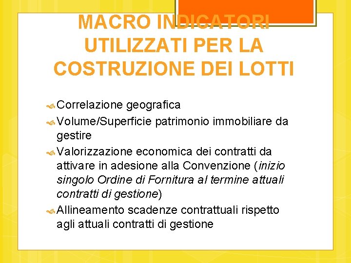 MACRO INDICATORI UTILIZZATI PER LA COSTRUZIONE DEI LOTTI Correlazione geografica Volume/Superficie patrimonio immobiliare da