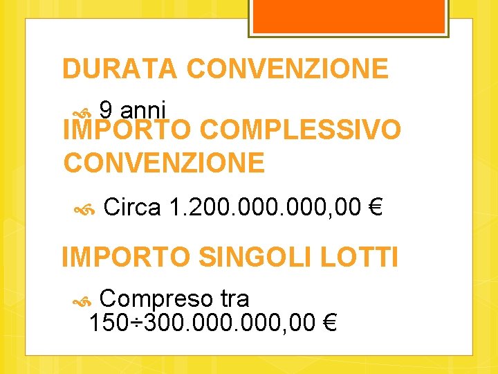 DURATA CONVENZIONE 9 anni IMPORTO COMPLESSIVO CONVENZIONE Circa 1. 200. 000, 00 € IMPORTO