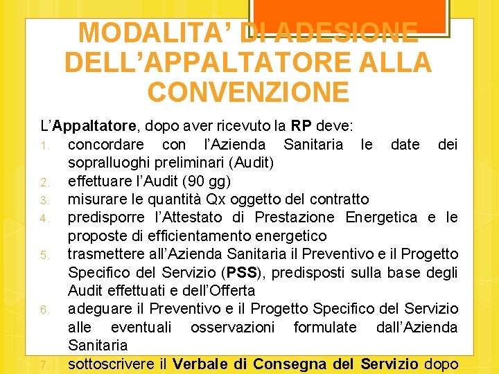 MODALITA’ DI ADESIONE DELL’APPALTATORE ALLA CONVENZIONE L’Appaltatore, dopo aver ricevuto la RP deve: 1.