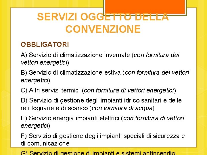 SERVIZI OGGETTO DELLA CONVENZIONE OBBLIGATORI A) Servizio di climatizzazione invernale (con fornitura dei vettori