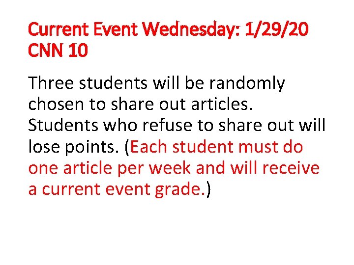 Current Event Wednesday: 1/29/20 CNN 10 Three students will be randomly chosen to share