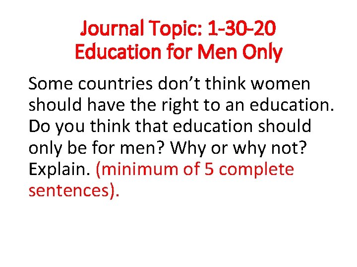 Journal Topic: 1 -30 -20 Education for Men Only Some countries don’t think women