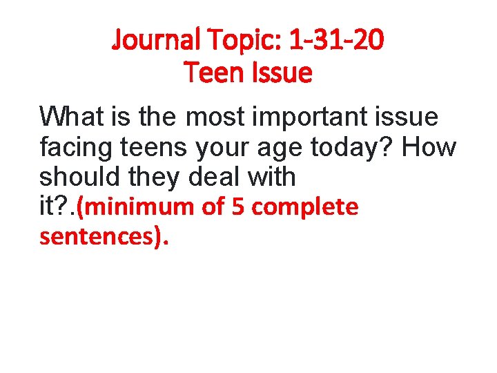 Journal Topic: 1 -31 -20 Teen Issue What is the most important issue facing