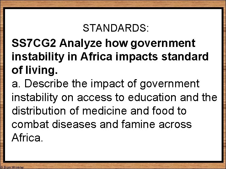 STANDARDS: SS 7 CG 2 Analyze how government instability in Africa impacts standard of