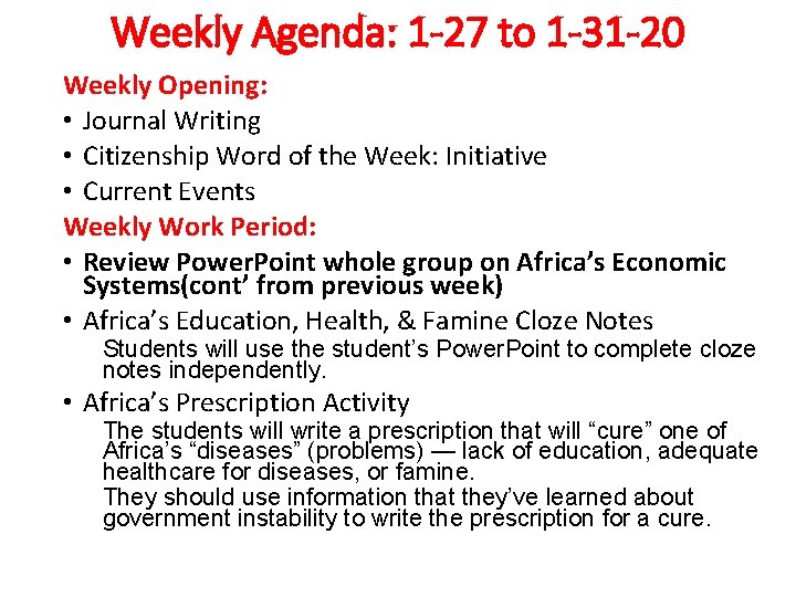 Weekly Agenda: 1 -27 to 1 -31 -20 Weekly Opening: • Journal Writing •