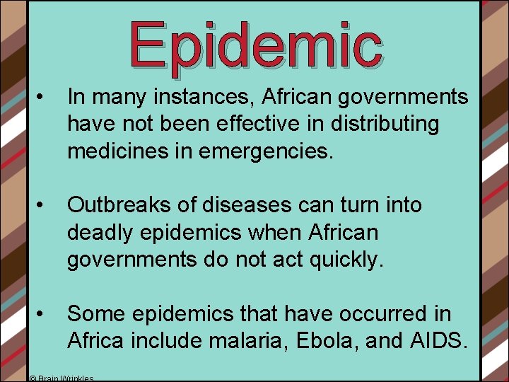 Epidemic • In many instances, African governments have not been effective in distributing medicines