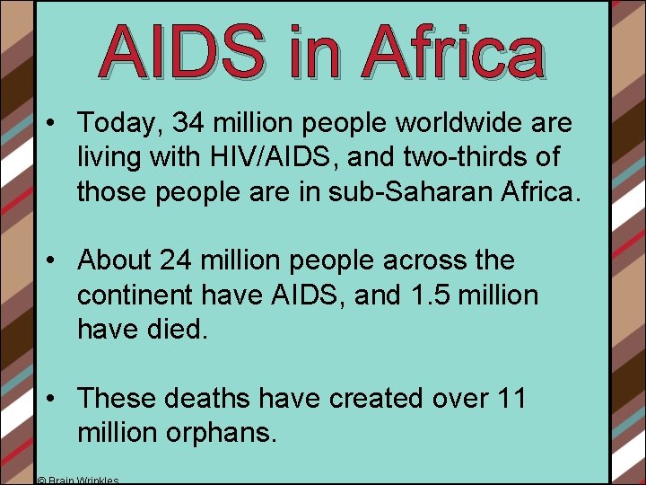 AIDS in Africa • Today, 34 million people worldwide are living with HIV/AIDS, and