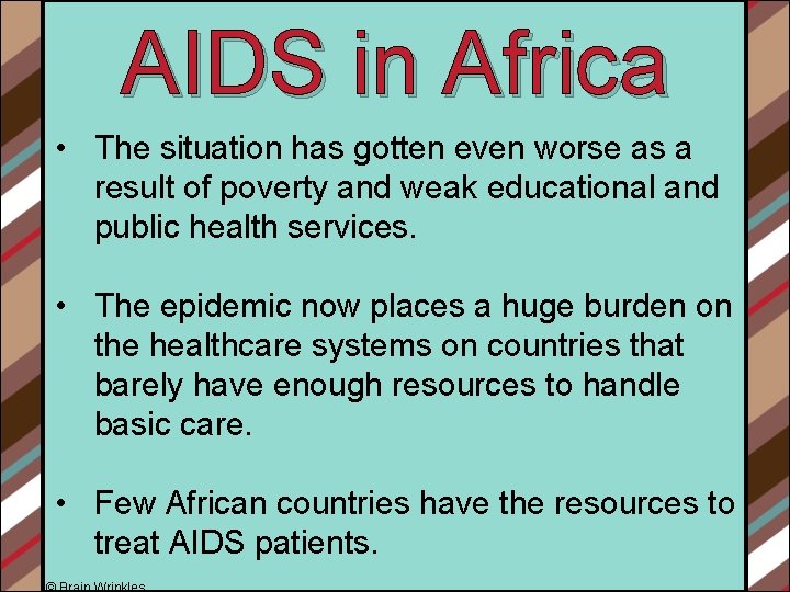 AIDS in Africa • The situation has gotten even worse as a result of