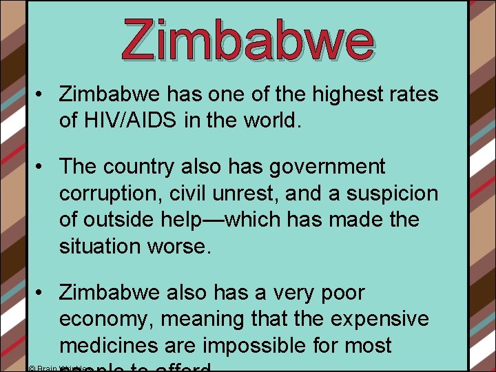 Zimbabwe • Zimbabwe has one of the highest rates of HIV/AIDS in the world.