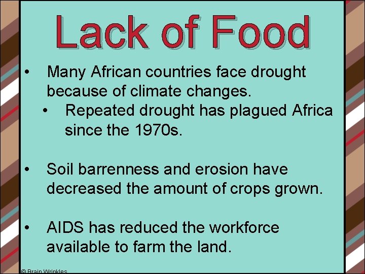 Lack of Food • Many African countries face drought because of climate changes. •