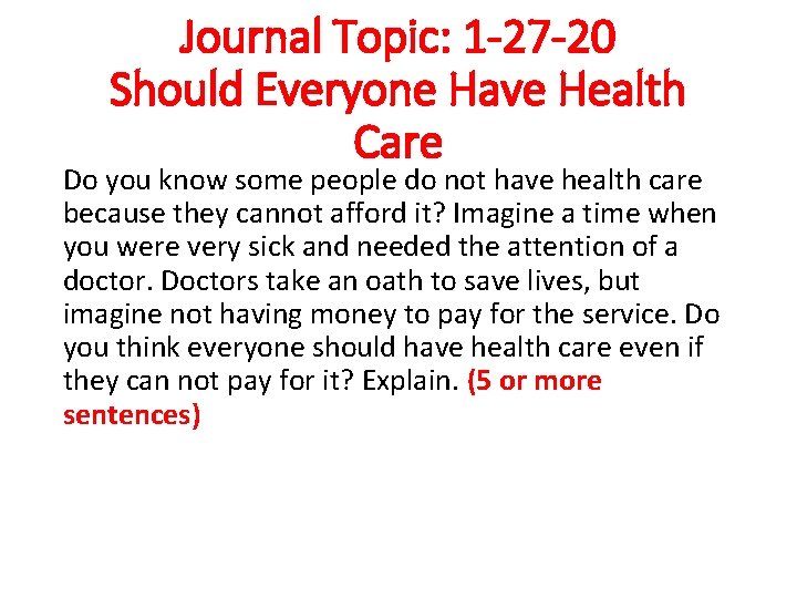 Journal Topic: 1 -27 -20 Should Everyone Have Health Care Do you know some