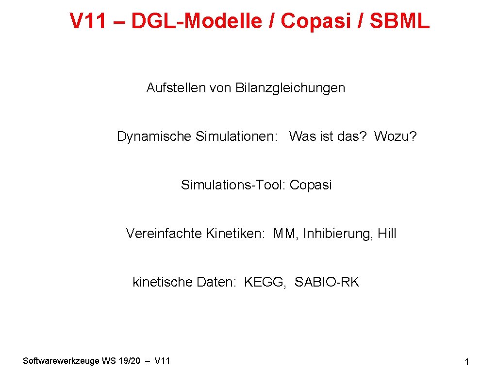 V 11 – DGL-Modelle / Copasi / SBML Aufstellen von Bilanzgleichungen Dynamische Simulationen: Was