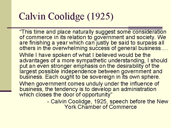 Calvin Coolidge (1925) “This time and place naturally suggest some consideration of commerce in
