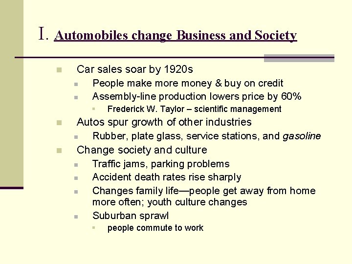 I. Automobiles change Business and Society n Car sales soar by 1920 s n