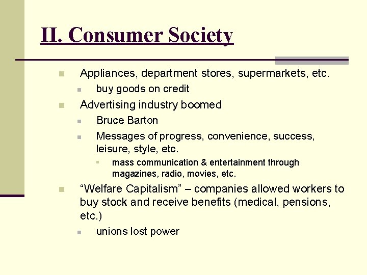 II. Consumer Society n n Appliances, department stores, supermarkets, etc. n buy goods on