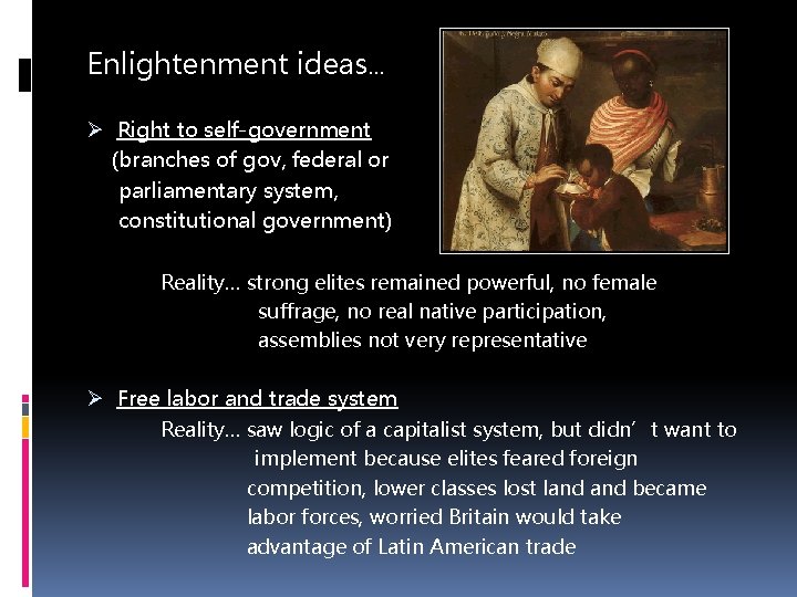 Enlightenment ideas… Ø Right to self-government (branches of gov, federal or parliamentary system, constitutional