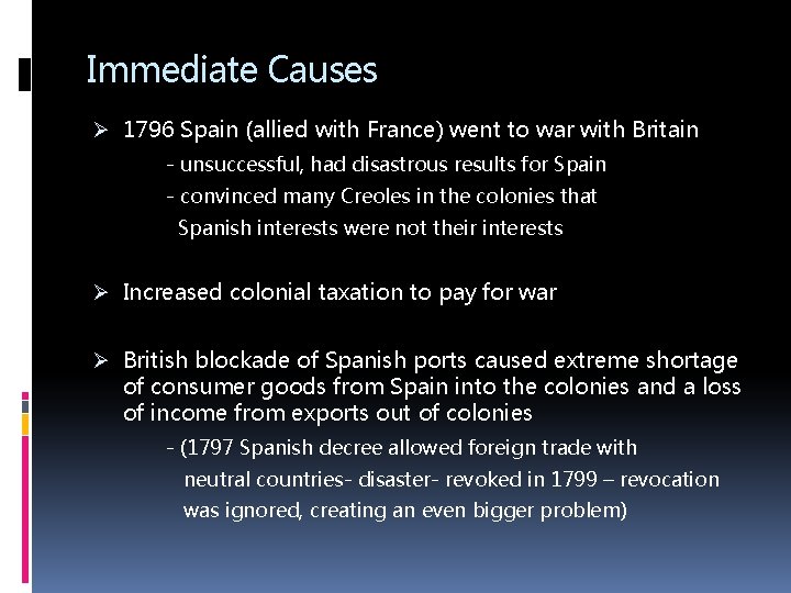 Immediate Causes Ø 1796 Spain (allied with France) went to war with Britain -
