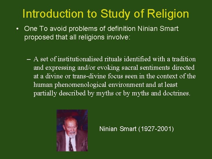 Introduction to Study of Religion • One To avoid problems of definition Ninian Smart
