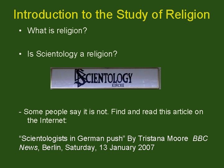 Introduction to the Study of Religion • What is religion? • Is Scientology a