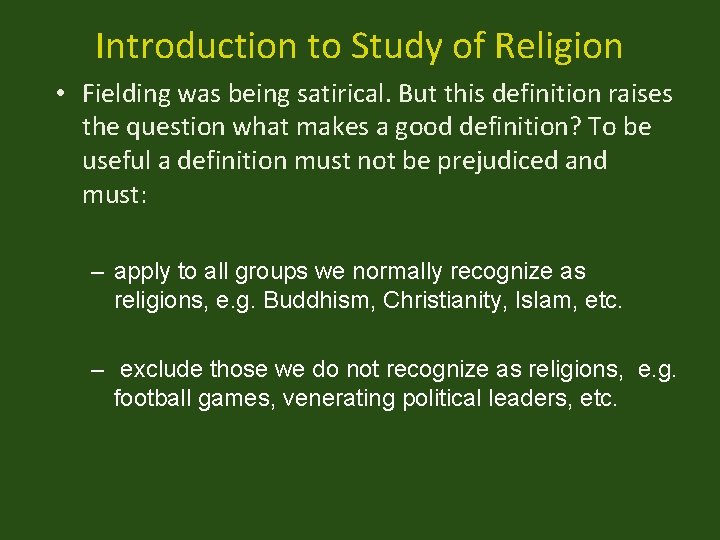 Introduction to Study of Religion • Fielding was being satirical. But this definition raises