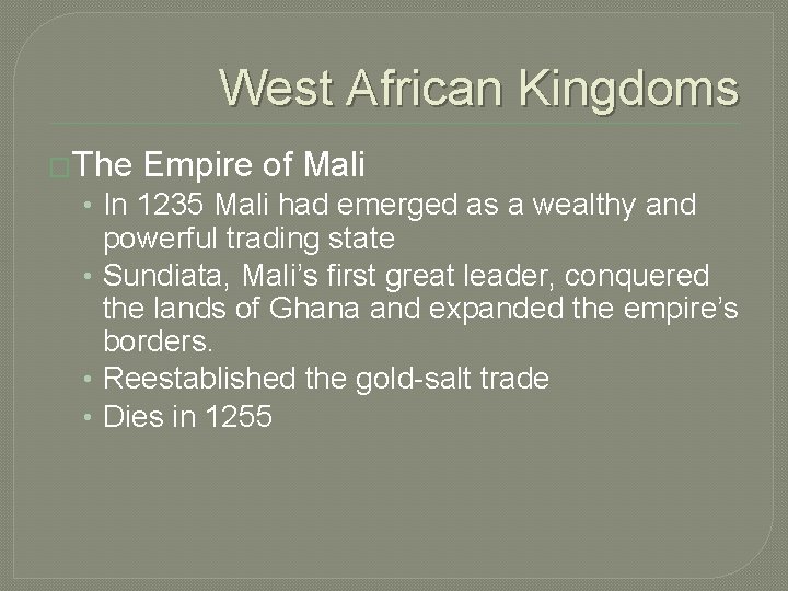 West African Kingdoms �The Empire of Mali • In 1235 Mali had emerged as