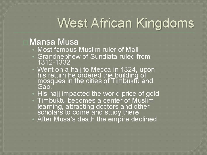 West African Kingdoms � Mansa Musa • Most famous Muslim ruler of Mali •