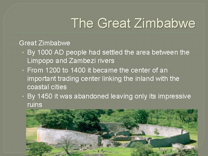 The Great Zimbabwe � Great Zimbabwe • By 1000 AD people had settled the