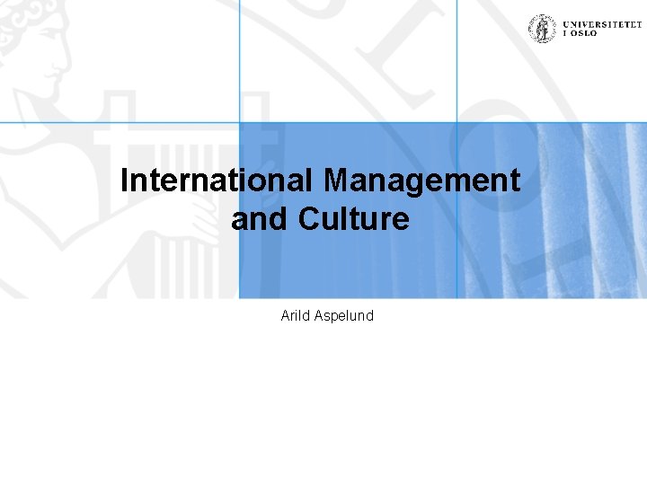 International Management and Culture Arild Aspelund 