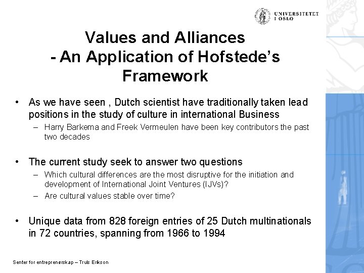 Values and Alliances - An Application of Hofstede’s Framework • As we have seen