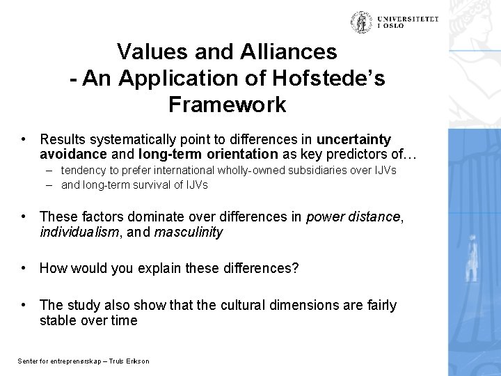 Values and Alliances - An Application of Hofstede’s Framework • Results systematically point to