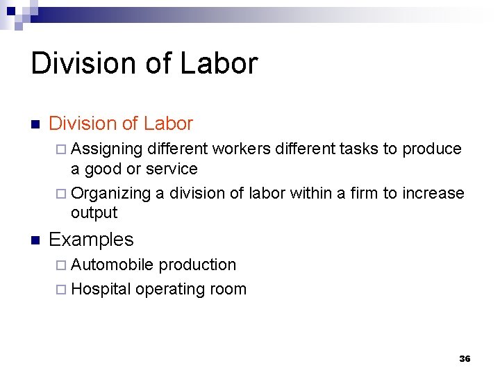 Division of Labor n Division of Labor ¨ Assigning different workers different tasks to