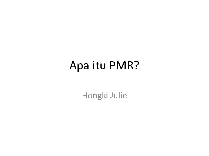 Apa itu PMR? Hongki Julie Apa itu PMR? Hongki Julie